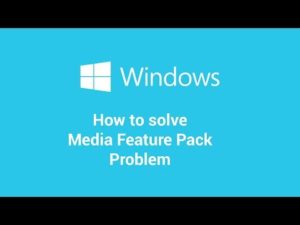 Media Feature Pack и Windows 10 – проблемы и их решения